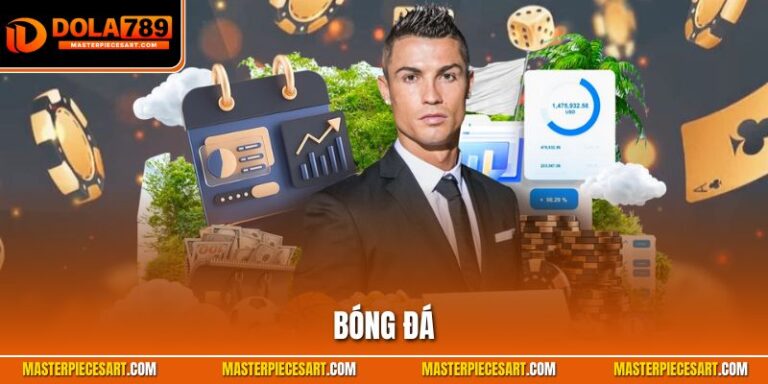 Bóng Đá Dola789 – Thỏa Sức Cá Cược Cùng Đam Mê Sport Bóng đá