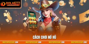 cách chơi nổ hũ