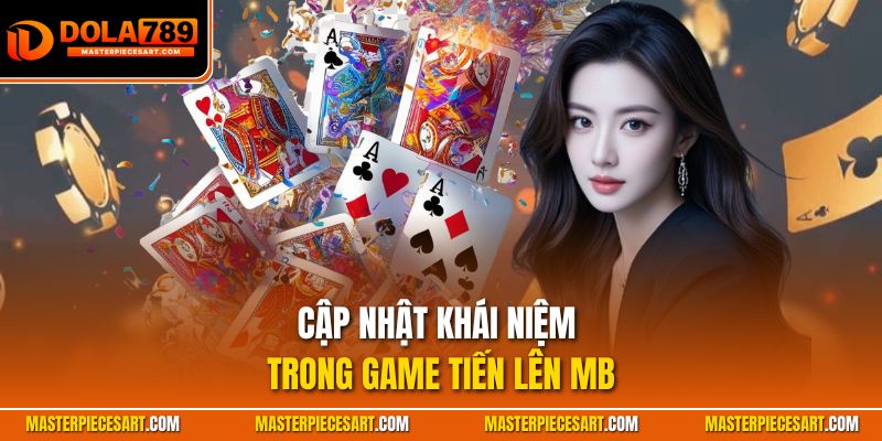 Cập nhật khái niệm trong game tiến lên MB