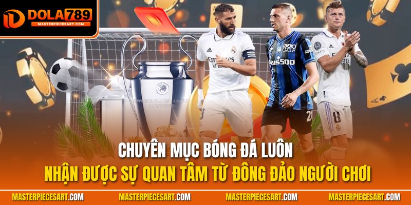 Chuyên mục bóng đá nhận được sự quan tâm đông đảo người chơi