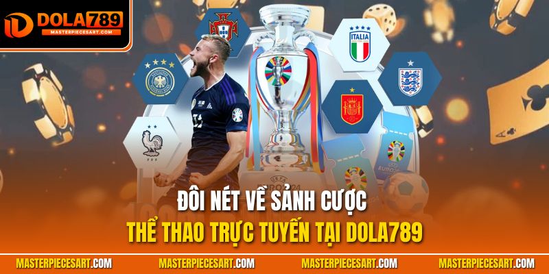 Đôi nét về sảnh cược thể thao trực tuyến tại Dola789