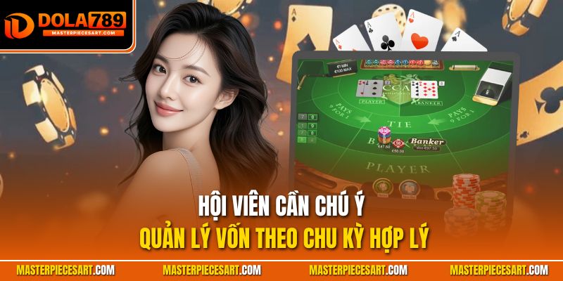 Hội viên cần chú ý quản lý vốn theo chu kỳ hợp lý
