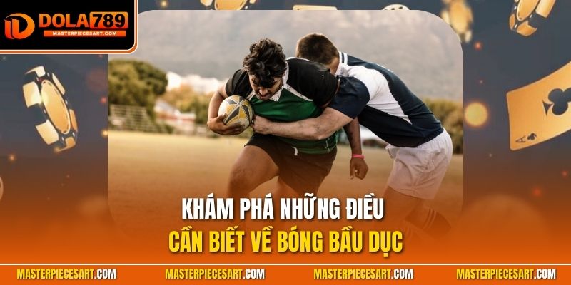 Khám phá những điều cần biết về bóng bầu dục