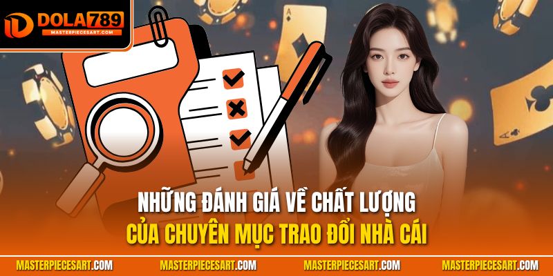 Những đánh giá về chất lượng của chuyên mục trao đổi nhà cái