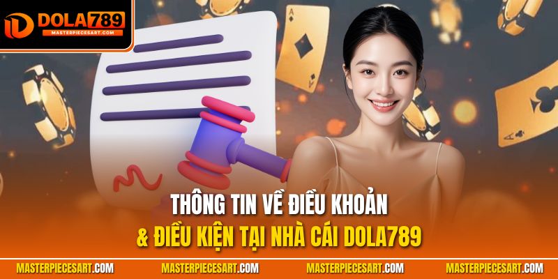 Thông tin về điều khoản & điều kiện tại nhà cái Dola789
