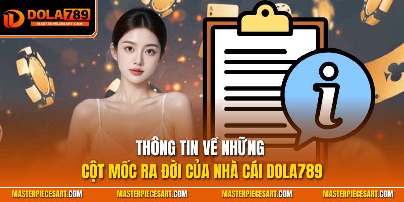 Thông tin về những cột mốc ra đời của nhà cái Dola789