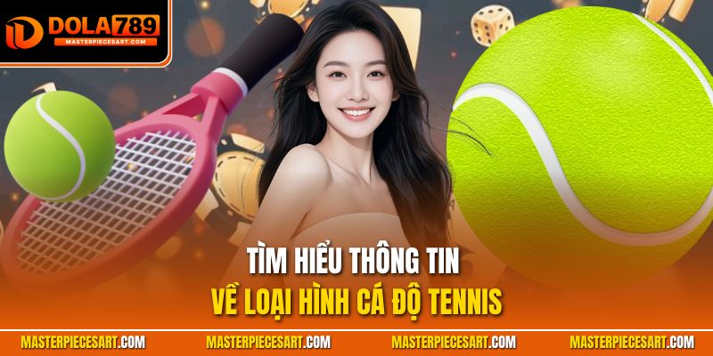 Tìm hiểu thông tin về loại hình cá độ Tennis