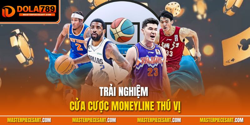 Trải nghiệm cửa cược Moneyline thú vị